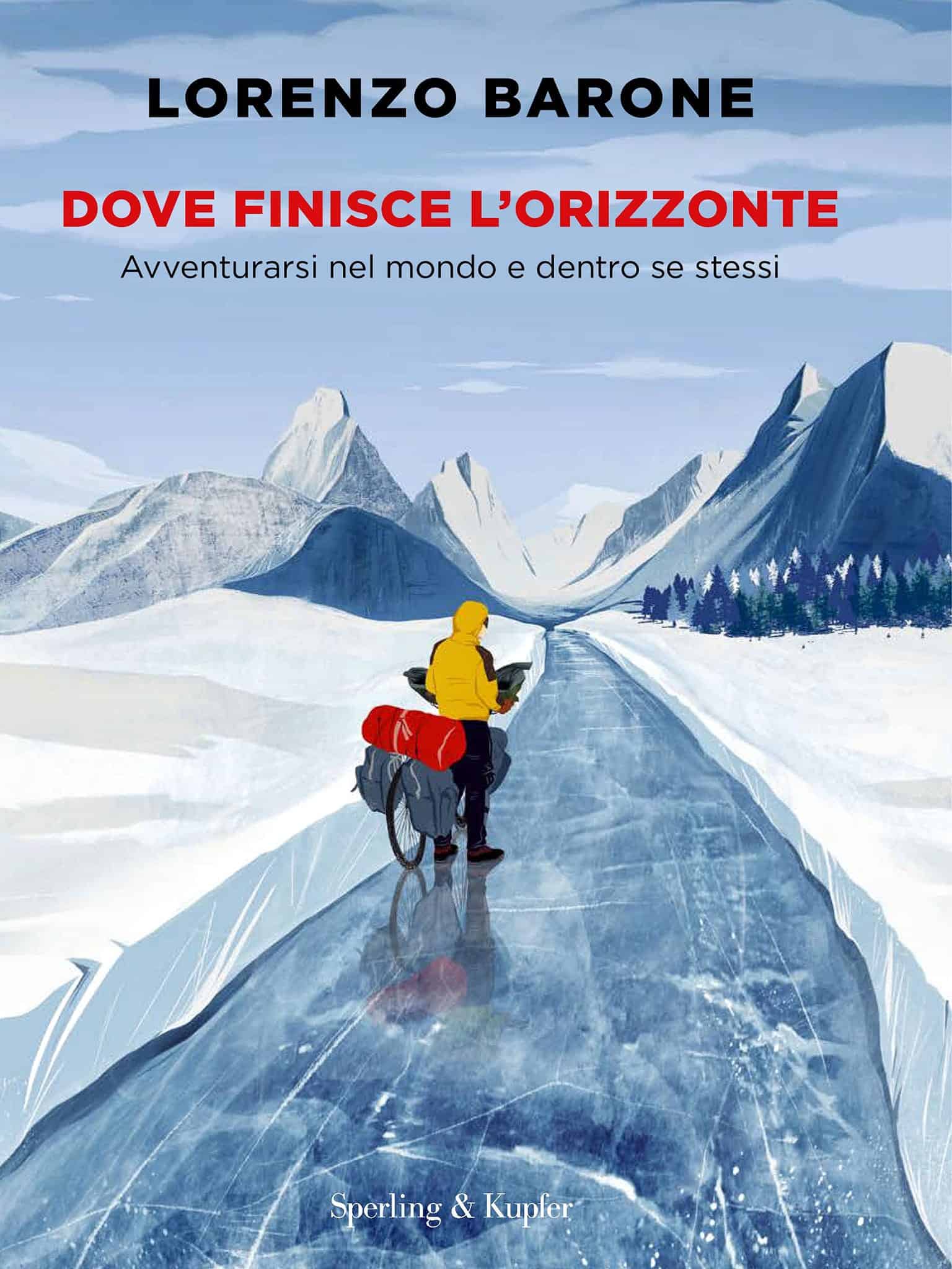 “Dove finisce l’orizzonte. Avventurarsi nel mondo e dentro se stessi”: il libro di Lorenzo Barone